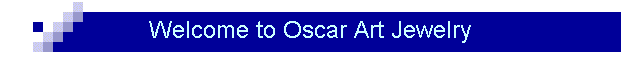 Welcome to Oscar Art Jewelry